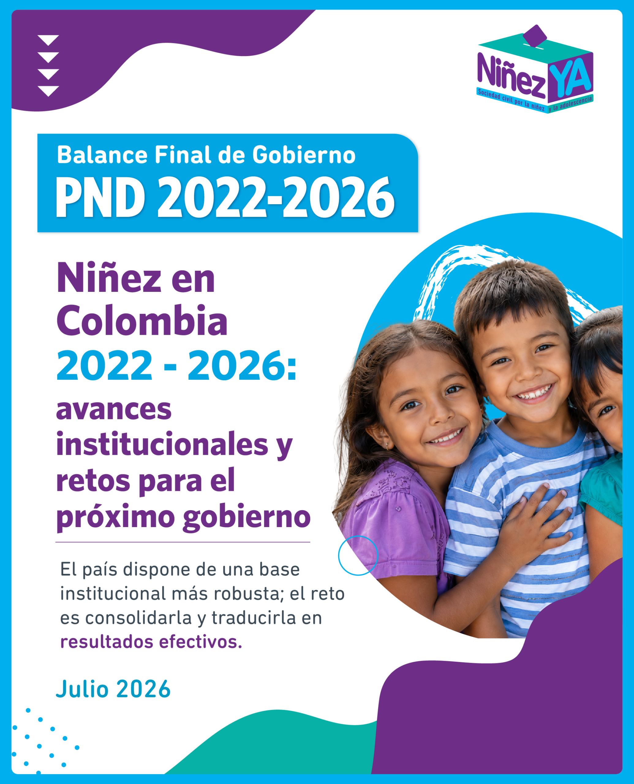 Seguimiento al PND 2022–2026 "Colombia Potencia Mundial de la Vida" | Balance Final de Gobierno | NiñezYA | Julio 2026